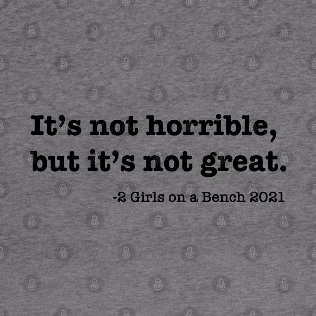 It's not horrible, but it's not great. by 2 Girls on a Bench the Podcast